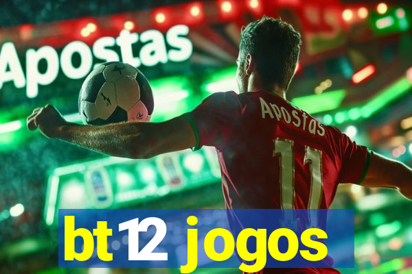 bt12 jogos